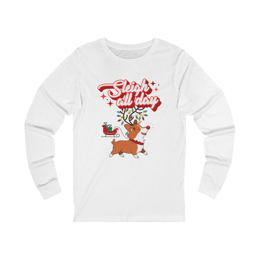 "Sleigh All Day"  Corgi Christmas Long Sleeve T-Shirt